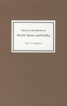 Music in the Works of Broch, Mann, and Kafka (Studies in German Literature Linguistics and Culture)