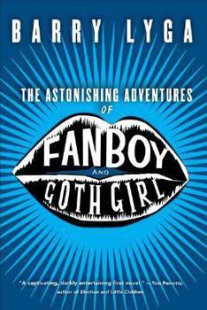 The Astonishing Adventures of Fanboy and Goth Girl - Book #1 of the Astonishing Adventures of Fanboy and Goth Girl