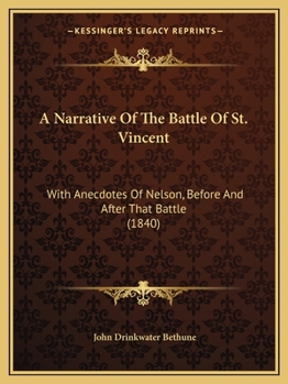 Paperback A Narrative Of The Battle Of St. Vincent: With Anecdotes Of Nelson, Before And After That Battle (1840) Book