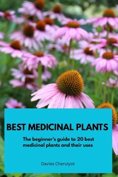 Paperback Best Medicinal Plants: The beginner's guide to 20 medicinal plants and their uses Book