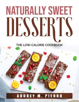 Paperback Naturally Sweet DESSERTS: The Low-Calorie Cookbook Book