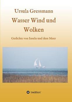 Paperback Wasser Wind und Wolken: Gedichte von Inseln und dem Meer [German] Book