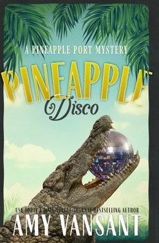 Pineapple Disco - Book #6 of the Pineapple Port Mysteries