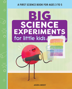 Paperback Big Science Experiments for Little Kids: A First Science Book for Ages 3 to 5 Book