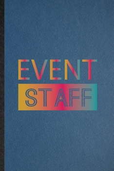 Paperback Event Staff: Lined Notebook For Carnival Visitor. Funny Ruled Journal For Theme Park Traveller. Unique Student Teacher Blank Compos Book