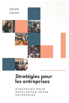 Paperback Stratégies pour les entreprises: Stratégies pour développer votre entreprise [French] Book