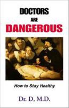 Hardcover Doctors Are Dangerous: How to Stay Healthy Book