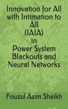 Paperback Innovation for All with Intimation to All (Iaia) in Power System Blackouts and Neural Networks Book