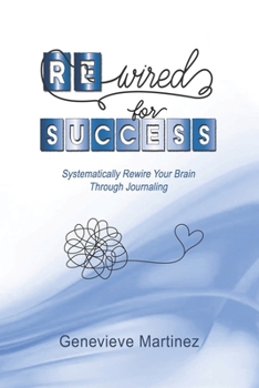 Paperback Wired For Success: Rewire Your Brain Through Journaling Book