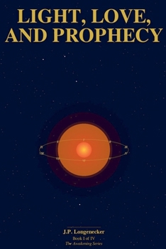 Light, Love, and Prophecy (Awakening)