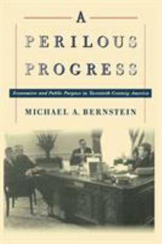 Paperback A Perilous Progress: Economists and Public Purpose in Twentieth-Century America Book
