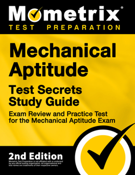 Paperback Mechanical Aptitude Test Secrets Study Guide - Exam Review and Practice Test for the Mechanical Aptitude Exam: [2nd Edition] Book