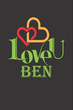 I Love You Ben: Fill In The Blank Book To Show Love And Appreciation To Ben For Ben's Birthday Or Valentine's Day To Write Reasons Why You Love Ben