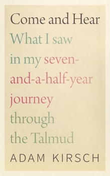 Hardcover Come and Hear: What I Saw in My Seven-And-A-Half-Year Journey Through the Talmud Book
