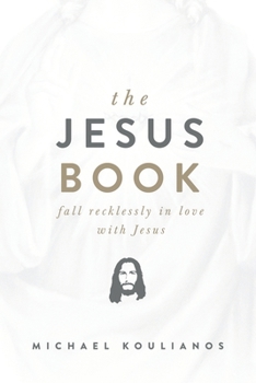 Paperback The Jesus Book: Fall Recklessly in Love with Jesus Book