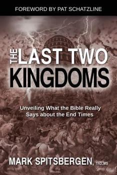 Paperback The Last Two Kingdoms: Unveiling What the Bible Really Says about the End Times Book