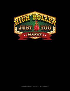 Paperback High Roller Just Too Hot!: Graph Paper Notebook - 1/2 Inch Squares Book