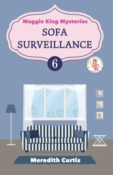 Sofa Surveillance (Maggie King Mystery Christian Cozy)
