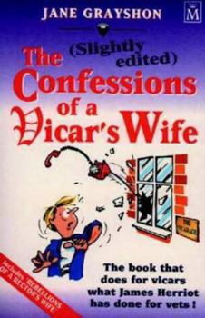 Paperback The ( Slightly Edited) Confessions of a Vicar's Wife: The Book That Does for Vicars What James Herriot Has Done for Vets! Book