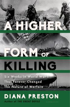 Hardcover A Higher Form of Killing: Six Weeks in World War I That Forever Changed the Nature of Warfare Book