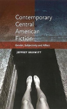 Paperback Contemporary Central American Fiction: Gender, Subjectivity and Affect Book