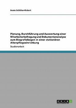 Paperback Biografiearbeit in der stationären Altenpflege. Planung, Durchführung und Auswertung einer Mitarbeiterbefragung und Dokumentenanalyse zum Biografiebog [German] Book