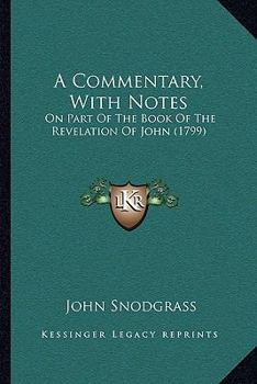 Paperback A Commentary, With Notes: On Part Of The Book Of The Revelation Of John (1799) Book