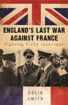 Paperback England's Last War Against France: Fighting Vichy, 1940-1942 Book