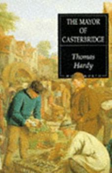 The Mayor of Casterbridge: The Life and Death of a Man of Character