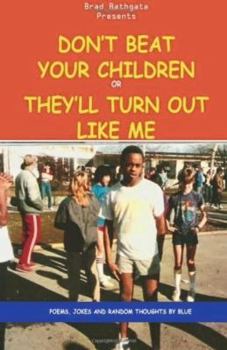 Paperback Don't Beat Your Children Or They'll Turn Out Like Me Book