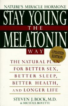 Paperback Stay Young the Melatonin Way: The Natural Plan for Better Sex, Better Sleep, Better Health and Longer Lif Book