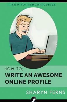 Paperback How to Write an Awesome Online Profile: For Submissive Men Book