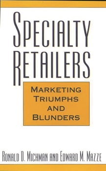 Hardcover Specialty Retailers -- Marketing Triumphs and Blunders Book