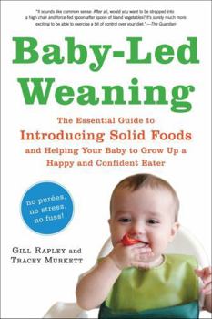 Paperback Baby-Led Weaning: The Essential Guide to Introducing Solid Foods--And Helping Your Baby to Grow Up a Happy and Confident Eater Book