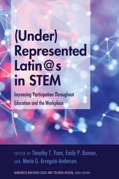 Paperback (Under)Represented Latin@s in Stem: Increasing Participation Throughout Education and the Workplace Book