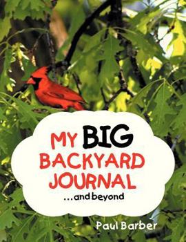 Paperback My Big Backyard Journal...and Beyond Book