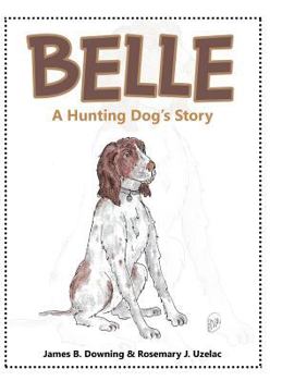 Hardcover Belle: A Hunting Dog's Story Book