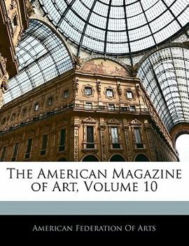 Paperback The American Magazine of Art, Volume 10 Book