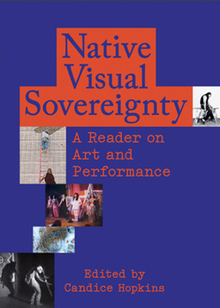 Paperback Native Visual Sovereignty: A Reader on Art and Performance Book