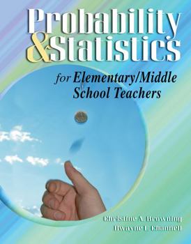 Probability and Statistics for Elementary/Middle School Teachers