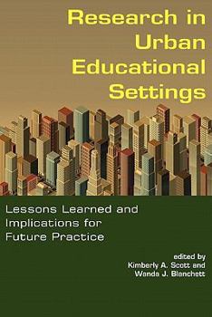 Paperback Research in Urban Educational Settings: Lessons Learned and Implications for Future Practice Book