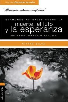 Paperback Sermones Actuales Sobre La Muerte, El Luto Y La Esperanza de Personajes Bíblicos [Spanish] Book