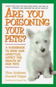 Mass Market Paperback Are You Poisoning You: A Guidebook to How Our Lifestyles Affect the Health of Our Pets Book