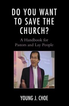 Paperback Do You Want to Save The Church?: A Handbook for Pastors and Lay People Book