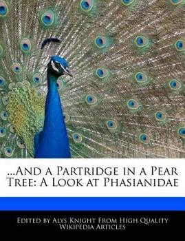 Paperback ...and a Partridge in a Pear Tree: A Look at Phasianidae Book