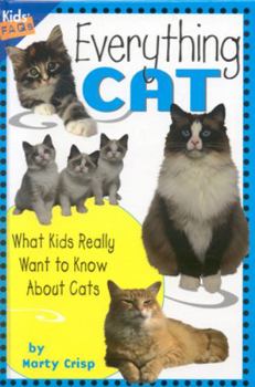 Everything Cat: What Kids Really Want to Know About Cats (Kids' FAQs) - Book  of the Kids' FAQs