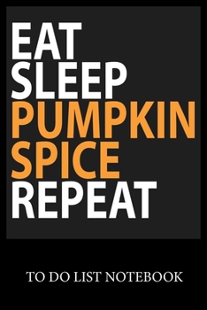 Paperback Eat Sleep Pumpkin Spige Repeat: To Do & Dot Grid Matrix Checklist Journal, Task Planner Daily Work Task Checklist Doodling Drawing Writing and Handwri Book