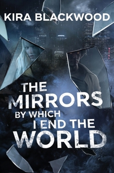 Paperback The Mirrors by Which I End the World Book