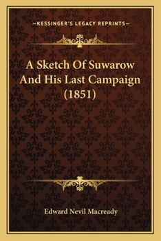 A Sketch of Suwarow and His Last Campaign: With Observations on Mr. Alison's Opinion of the Archduk