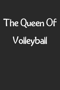 Paperback The Queen Of Volleyball: Lined Journal, 120 Pages, 6 x 9, Funny Volleyball Gift Idea, Black Matte Finish (The Queen Of Volleyball Journal) Book